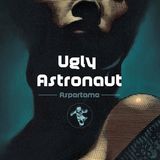 Ugly Astronaut - Aspartame