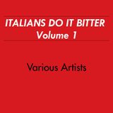 Italians Do It Bitter Vol. 1