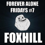 Forever Alone Fridays #7