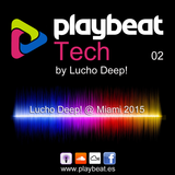 Playbeat Tech 02 - Lucho Deep! @ Miami WMC 2015