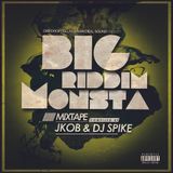 Jkob & Dj Spike - Big Riddim Monsta Mixtape