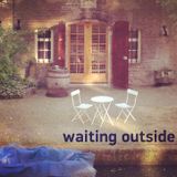 Waiting outside