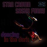 Stan Crown ,Sasha Funny - Dancing in the Dark (Original Mix)