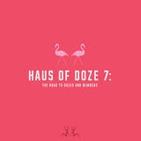 Haus Of Doze 7: The Road To Dozes and Mimosas