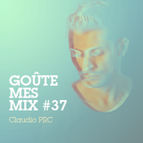 Goûte Mes Mix #37 : Claudio PRC