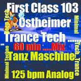 First Class 103 ! ........Tanzmaschinne ! Ostheimer ...60 min 9 Live Traktot Mk2 Trance Tech...201