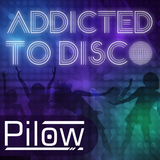 Pilow - Addicted To Disco