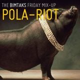The BimTaks Friday Mix-Up Volume 7 by Pola-Riot