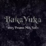 BakaYuka 2015 Promo Mix Vol 1