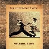 Skinnybone Love @ Molehill Radio vol.V