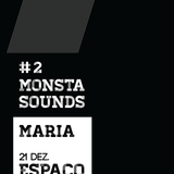 Maria // Monsta Sounds #2 // 21 Dezembro // Quatorze // Braga