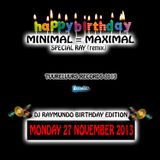 Special Birthday Minimal = Maximal Ray-Mix 2013