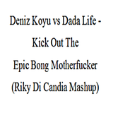 Deniz Koyu vs Dada Life - Kick Out The Epic Bong Motherfucker (Riky Di Candia Mashup)