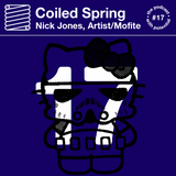Coiled Spring Episode 17 - Nick jones, Artist/Mofite