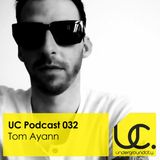 UC Podcast 032 by Tom Ayann