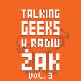 Talking Geeks w Radiu ŻAK #3 20 03 2014