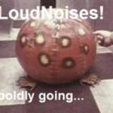 LoudNoises! PODCAST 6