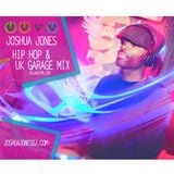 Joshua Jones Hip Hip and UK Garage Mix