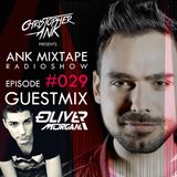 Ank Mixtape #029 Christopher Ank Radio Show - GuestMix Oliver Morgan