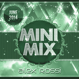 Alex Rossi - Mini Mix (June 2k14)
