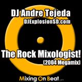DJ Andre Tejeda - The Rock Mixologist (2004 Megamix)