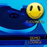 DJ Corey D LOUNGE Demo Reel - 18 Songs / 25 Minutes