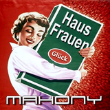 M a h o n y - Hausfrauen Glück