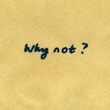 Why not?