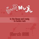 DUBHUJU in tha House and ready to fuckin rock - March 2012