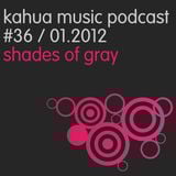 Kahua Music Podcast #36 - Shades Of Gray