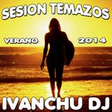 SESION TEMAZOS VERANO 2014 - IVANCHU DJ