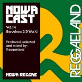 Nowa Cloudcast vol 14 - "Barcelona 2 D World" Produced, selected and mixed by Reggaeland