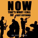 Now That's What I Call Fat Easy Listening