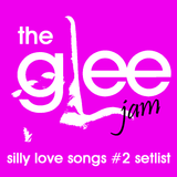 The Glee Jam: Silly Love Songs #2 Setlist