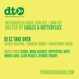 Radio Show 055 - DJ EZ Take over - Hosted by Eagles & Butterflies