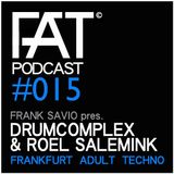FAT Podcast - Episode #015 | with Frank Savio & Drumcomplex & Roel Salemink (Driving Forces Rec)