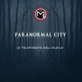 #9 - Paranormal City - 26 gennaio 2016 - Le telefonate dall'aldilà
