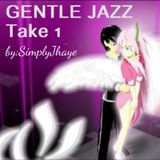 Gentle Jazz Take 1