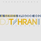 DJ Tehrani presents Fresh 4 Fridays - A Series (Episode 002)