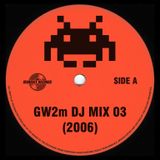 GW2m DJ Mix 03 (2006)