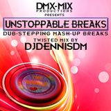 Unstoppable Breaks - Twisted Mix by DJDennisDM (DMX-MIX)