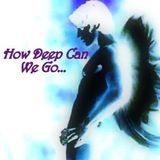 How Deep Can We Go...