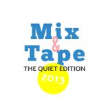 Mix&Tape 2013 The QUIET Edition