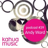 Kahua Music Podcast #39 - Andy Ward