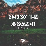 Welliton - Enjoy The Moment EP44