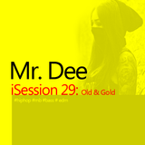 Mr. Dee - iSession 29 Old & Gold: The Rhythm. The Bass.