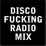 DISCO FUCKING RADIO MIX