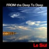Le Siül - From the Deep to the Deep