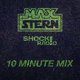 Max Stern - Shock Radio: 10 Minute Mix