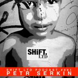 SHIFT LTD PODCAST #001 - PETR SERKIN